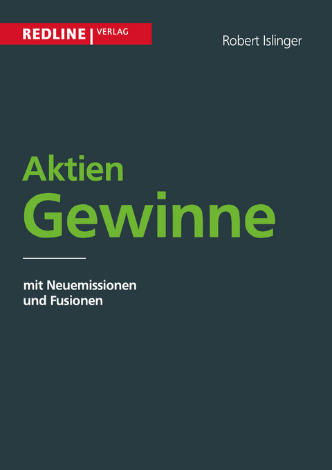 Aktiengewinne mit Neuemissionen und Fusionen - Robert Islinger
