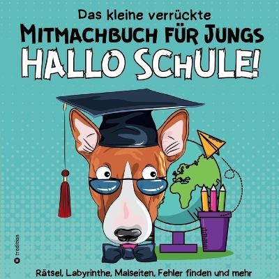 Mitmachbuch für Jungen - Rätselbuch für Jungen - Hallo Schule Beschäftigungsbuch Schulanfang - Cake Navarro