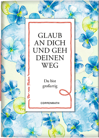 Glaub an dich und geh deinen Weg