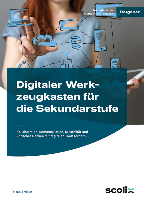 Digitaler Werkzeugkasten f&uuml;r die Sekundarstufe - Marcus M&uuml;ller