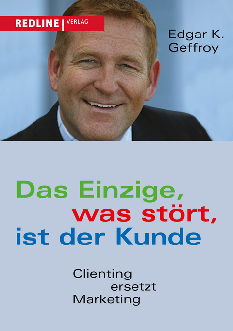 Das Einzige, was st&ouml;rt, ist der Kunde - Edgar K. Geffroy