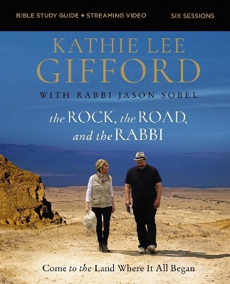 The Rock, the Road, and the Rabbi Bible Study Guide plus Streaming Video, Updated Edition - Kathie Lee Gifford