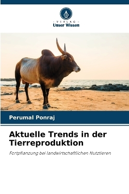 Aktuelle Trends in der Tierreproduktion - Perumal Ponraj