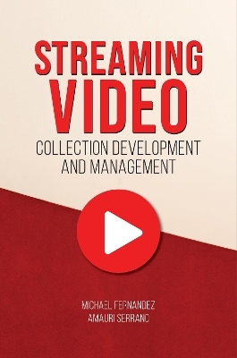 Streaming Video Collection Development and Management - Michael Fernandez, Amauri Serrano