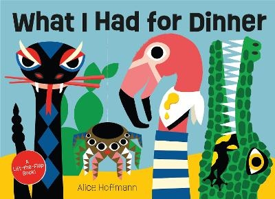 What I Had for Dinner - Alice Hoffmann