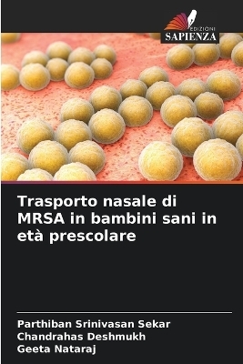 Trasporto nasale di MRSA in bambini sani in et&agrave; prescolare - Parthiban Srinivasan Sekar, Chandrahas Deshmukh, Geeta Nataraj
