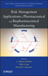 Risk Management Applications in Pharmaceutical and Biopharmaceutical Manufacturing - 
