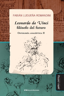 Leonardo da Vinci, fil&oacute;sofo del futuro - Fabi&aacute;n Ludue&ntilde;a Romandini