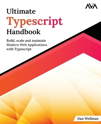 Ultimate Typescript Handbook - Dan Wellman