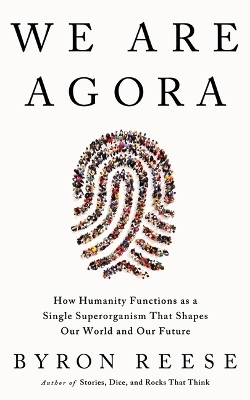 We Are Agora - Byron Reese