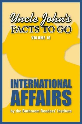 Uncle John's Facts to Go International Affairs