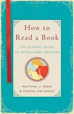 How to Read a Book - Mortimer J Adler, Charles Van Doren