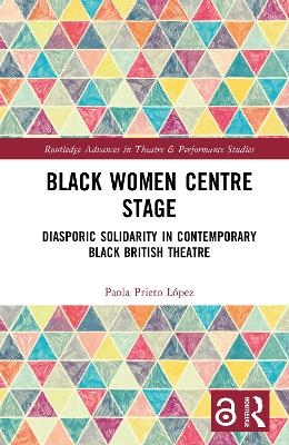 Black Women Centre Stage - Paola Prieto L&oacute;pez