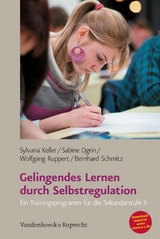 Gelingendes Lernen durch Selbstregulation - Sylvana Keller, Sabine Ogrin, Wolfgang Ruppert, Bernhard Schmitz