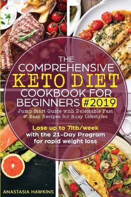 The Comprehensive Keto Diet Cookbook for Beginners - Anastasia Hawkins