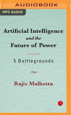 Artificial Intelligence and the Future of Power - Rajiv Malhotra