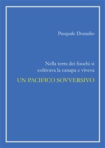 Nella terra dei fuochi si coltivava la canapa e viveva un pacifico sovversivo