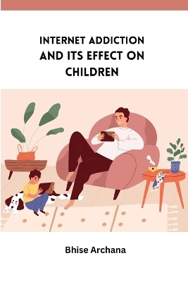 Internet Addiction and Its Effect on Children