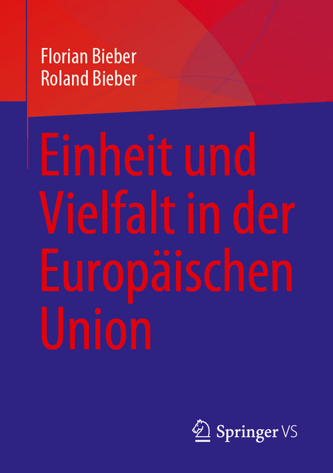 Einheit und Vielfalt in der Europ&auml;ischen Union - Florian Bieber, Roland Bieber