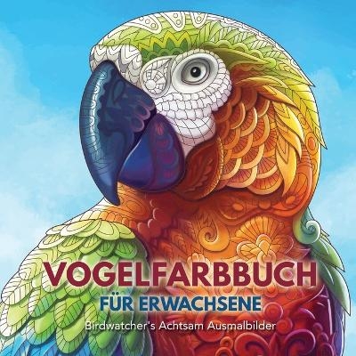 Vogelfarbbuch f&uuml;r Erwachsene - Adult Coloring Books