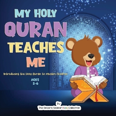My Holy Quran Teaches Me -  The Sincere Seeker Collection