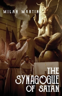 The Synagogue of Satan - Milan Martin