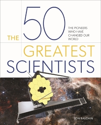 The 50 Greatest Scientists - Jon Balchin