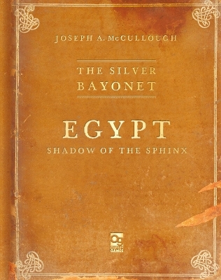 The Silver Bayonet: Egypt: Shadow of the Sphinx - Joseph A. McCullough