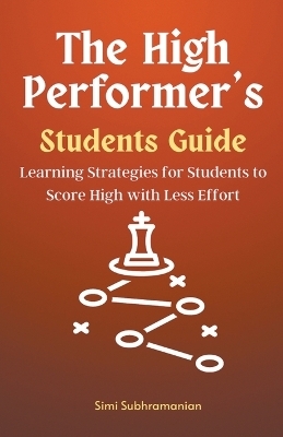 The High Performer's Students Guide - Simi Subhramanian