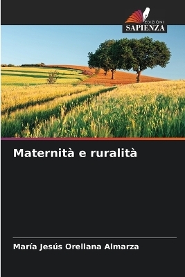 Maternità e ruralità - María Jesús Orellana Almarza