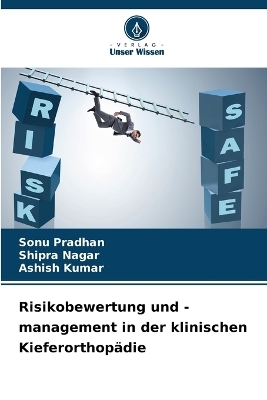 Risikobewertung und -management in der klinischen Kieferorthop&auml;die - Sonu Pradhan, Shipra Nagar, Ashish Kumar