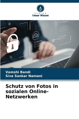 Schutz von Fotos in sozialen Online-Netzwerken - Vamshi Bandi, Siva Sankar Namani