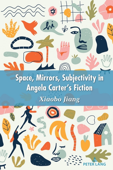 Space, Mirrors, Subjectivity in Angela Carter&rsquo;s Fiction - Jiang Xiaobo