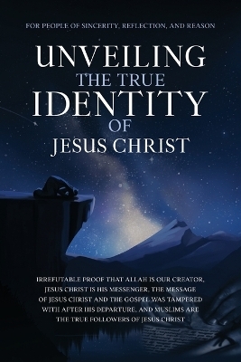 Unveiling The True Identity of Jesus Christ -  The Sincere Seeker Collection