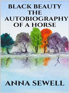 Black Beauty - the autobiography of a horse