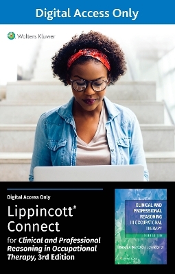 Clinical and Professional Reasoning in Occupational Therapy 3e Lippincott Connect Standalone Digital Access Card - Barbara Schell, John Schell