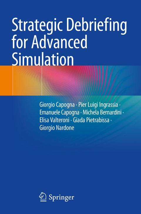 Strategic Debriefing for Advanced Simulation - Giorgio Capogna, Pier Luigi Ingrassia, Emanuele Capogna, Michela Bernardini, Elisa Valteroni, Giada Pietrabissa, Giorgio Nardone