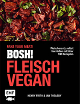 Bosh! Fleisch vegan - Ian Theasby, Henry Firth