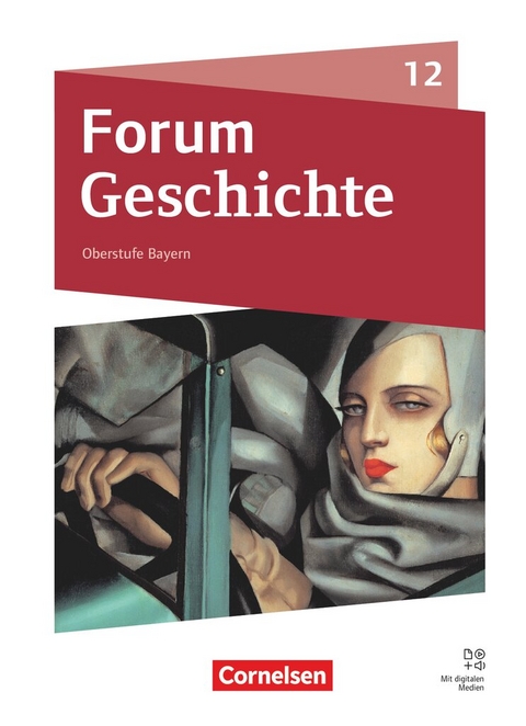 Forum Geschichte - Neue Ausgabe - Oberstufe Gymnasium Bayern - Ausgabe ab 2023 - 12. Jahrgangsstufe - Daniela Andre, Simon Beyer, Christine Grieb, Silke Möller, Robert Radecke-Rauh, Julia Treindl, Florian Windl, Gritt Schwarz, Stephanie Reger-Freimanner, Melanie Rossi, Benjamin Magofsky, Ursula Winberger