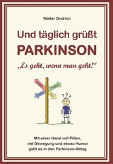 Und t&auml;glich gr&uuml;&szlig;t PARKINSON - Walter Ondrich
