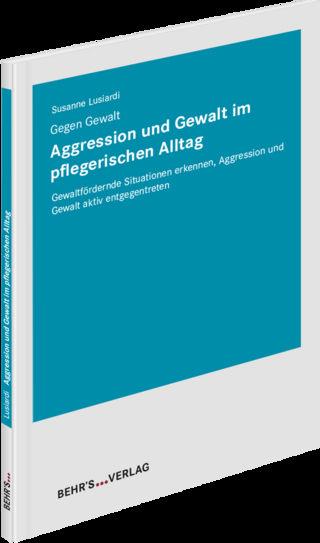Aggression und Gewalt im pflegerischen Alltag