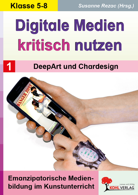 Digitale Medien kritisch nutzen / Band 1: DeepArt & Chardesign - 
