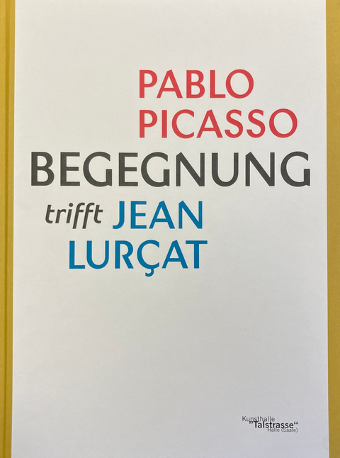 Begegnung. Pablo Picasso trifft Jean Lurcat - 