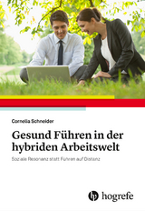 Gesund F&uuml;hren in der hybriden Arbeitswelt - Cornelia Schneider