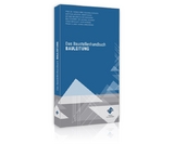 Das Baustellenhandbuch Bauleitung - Thomas Benz, Susanna Biernath, Matthias Jackson, Ingrid Kaiser, Michael Maurer, Guido Sandmann, Peter Schmidt, Michael Siegwart, Franz Weishaupt, Bert Wieneke, Frank Zillmer