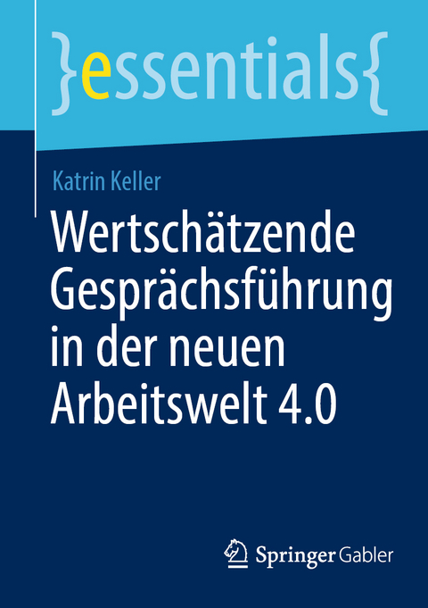Wertsch&auml;tzende Gespr&auml;chsf&uuml;hrung in der neuen Arbeitswelt 4.0 - Katrin Keller