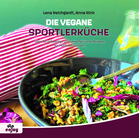 Die vegane Sportlerk&uuml;che - Anna Rink, Lena Reichgardt