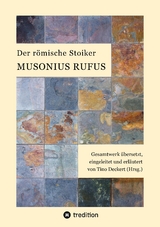 Der r&ouml;mische Stoiker Musonius Rufus - Musonius Rufus