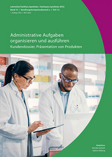Administrative Aufgaben organisieren und ausf&uuml;hren: Kundendossier, Pr&auml;sentation von Produkten - Benedikt Jungo, Monika Gerlach, Sabina Helbing