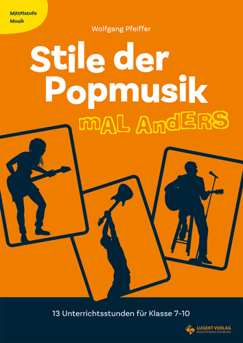 Mittelstufe Musik: Stile der Popmusik mal anders - Wolfgang Pfeiffer